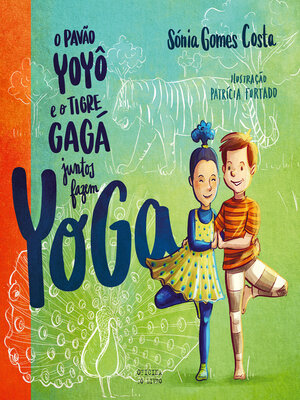 cover image of O Pavão Yoyô e o Tigre Gagá Juntos Fazem Yoga